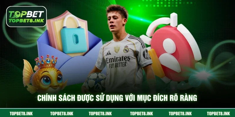 Chính sách được sử dụng với mục đích rõ ràng